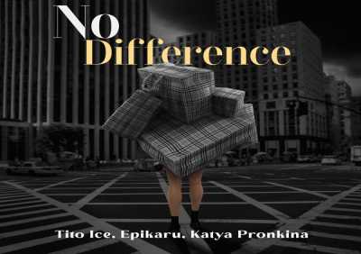 Tito Ice, Epikaru, Katya Pronkina - No difference