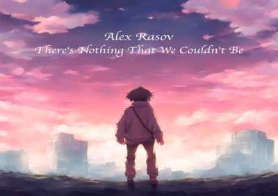 Alex Rasov - There's Nothing That We Couldn't Be
