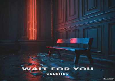 Velchev - Wait for You (Dub)