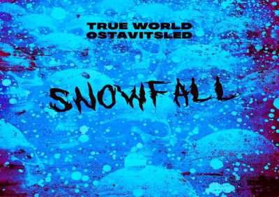 True World, OSTAVITSLED - Snowfall