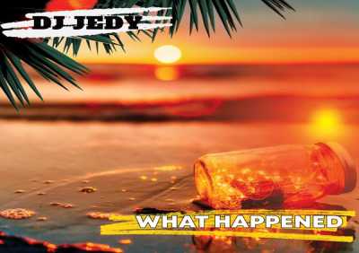 DJ JEDY - What Happened