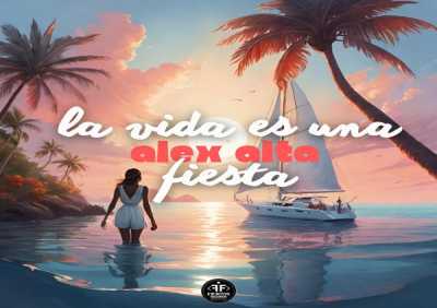 Alex Alta - La Vida Es una Fiesta