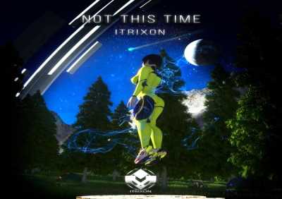 ITRIXON - Not This Time