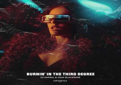 DJ Kapral, Yana Blackwine - Burnin' In The Third Degree