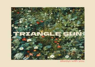 Triangle Sun - Always With You