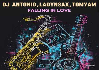 Dj Antonio, Ladynsax, TomYam - Falling In Love