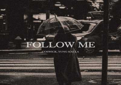 Coswick, YUNG KXLLA - Follow Me