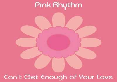 Pink Rhythm - Can't Get Enough of Your Love (7" Version)