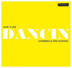 Lovebirds, Stee Downes - Love's Like Dancin (Ron Basejam Mix)