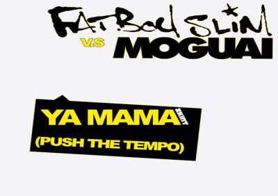 Fatboy Slim, Moguai - Ya Mama (Push the Tempo) [Moguai Remix]