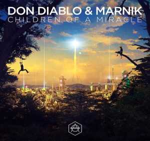 Don Diablo, Marnik - Children Of A Miracle