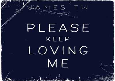 James TW - Please Keep Loving Me