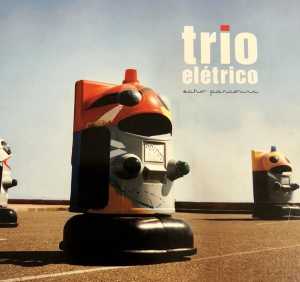 Trio Elétrico - Echo Parcours (Album Mix)