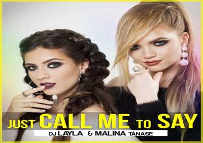 Dj Layla, Malina Tanase - Just Call Me To Say (feat. Malina Tanase)