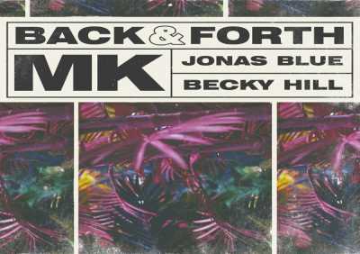 MK, Jonas Blue, Becky Hill - Back & Forth