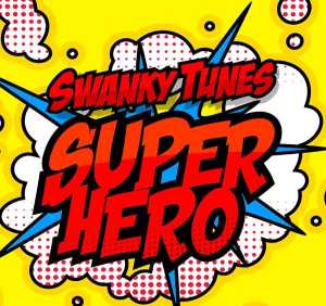 Swanky Tunes - Superhero feat. NEENAH