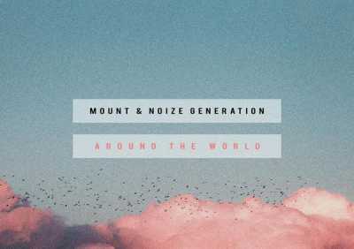 MOUNT, Noize Generation - Around The World