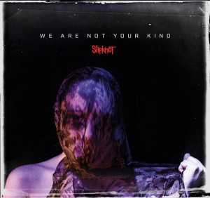Альбом We Are Not Your Kind исполнителя Slipknot