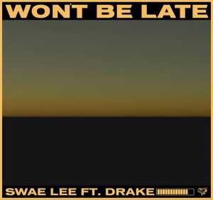 Swae Lee, Drake - Won't Be Late